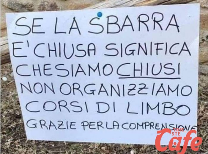 Cartello pieno di "morbin": "Se sbarra è chiusa siamo chiusi, non organizziamo lezioni di limbo!!" 
