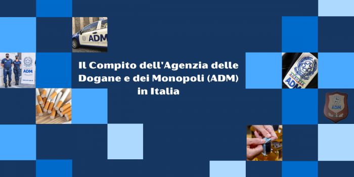 Il Compito dell'Agenzia delle Dogane e dei Monopoli (ADM) in Italia